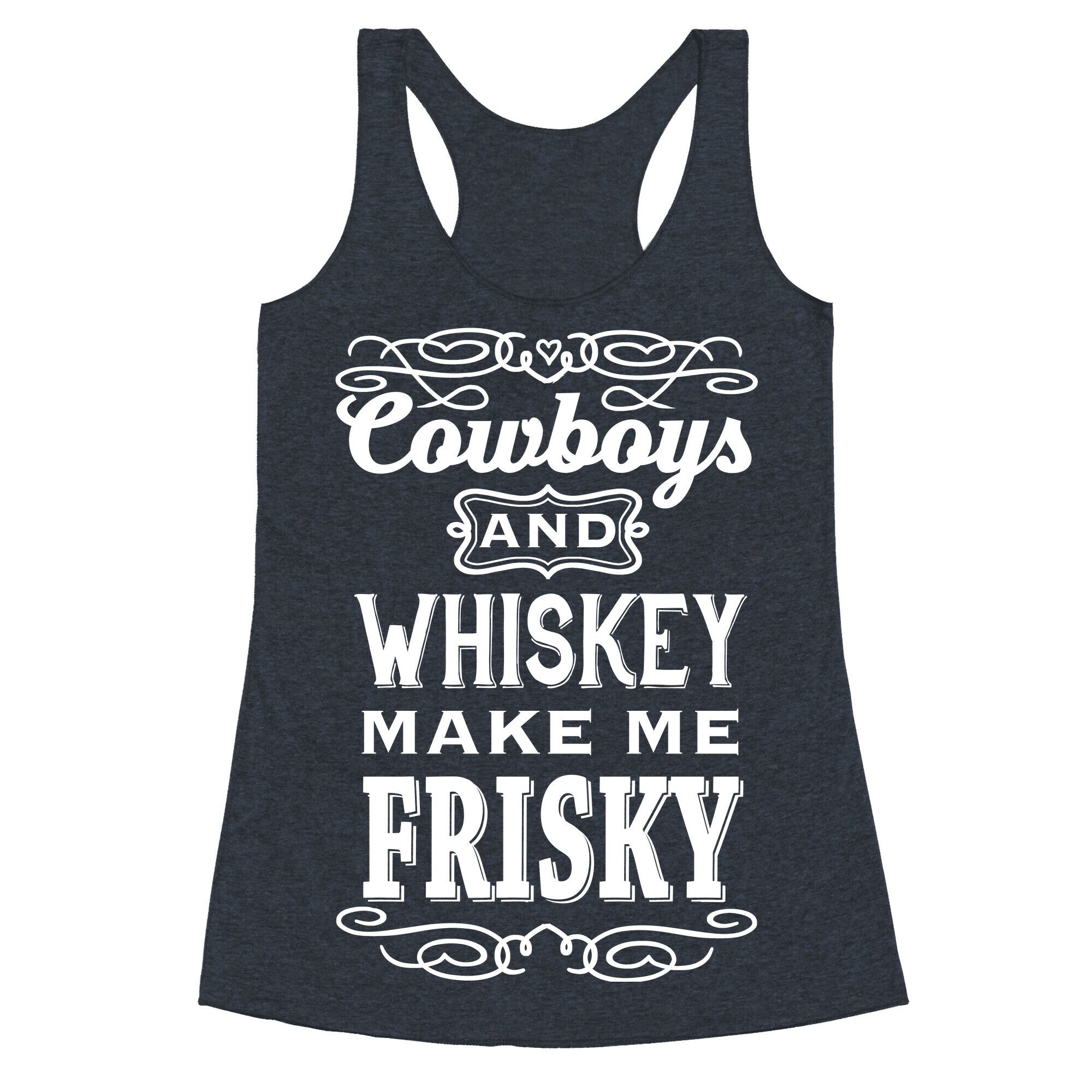 Cowboys and Whiskey Makes Me Frisky Racerback Tank